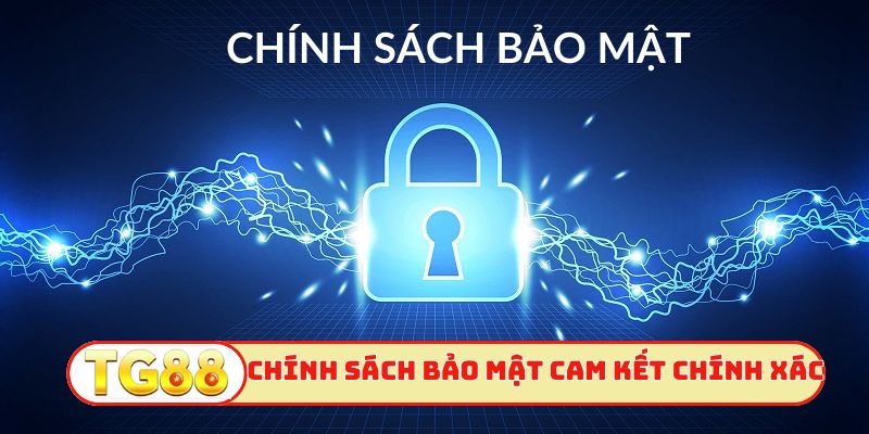 Chính sách bảo mật cam kết xử lý chuẩn xác